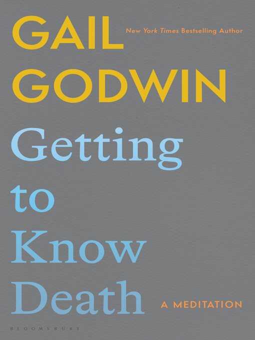 Title details for Getting to Know Death by Gail Godwin - Available